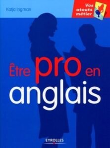 Télécharger Etre pro en anglais Katja Ingman PDF Gratuit