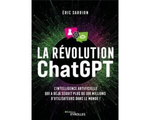 Télécharger La révolution ChatGPT : l’intelligence artificielle qui a déjà séduit plus de 100 millions d’utilisateurs dans le monde ! PDF Gratuit