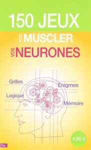 Télécharger 150 jeux pour muscler vos neurones Broché Pascal Naud PDF Gratuit