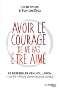 Télécharger   Avoir le courage de ne pas être aimé Ichiro Kishimi PDF Gratuit