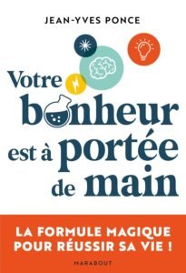 Télécharger Votre bonheur est à portée de main: La formule magique pour réussir sa vie ! PDF Gratuit
