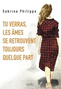 Télécharger Tu verras les âmes se retrouvent toujours quelque part  Sabrina Philippe PDF Gratuit