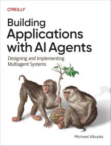 Download Building Applications With AI Agents: Designing and Implementing Multiagent Systems Free PDF