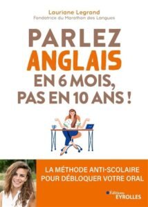 Télécharger Parlez anglais en 6 mois, pas en 10 ans ! La méthode anti-scolaire pour débloquer votre oral PDF Gratuit