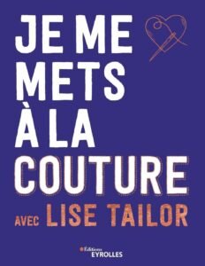 Télécharger Je me mets à la couture avec Lise Tailor – Tailor, Lise PDF Gratuit