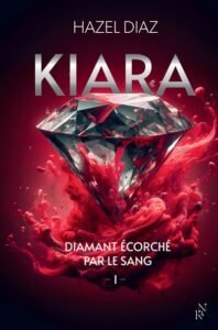 Télécharger Kiara, diamant écorché par le sang, tome 1 par Hazel Diaz  PDF Gratuit