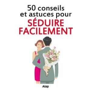 Télécharger  Séduire facilement : 50 conseils et astuces PDF Gratuit