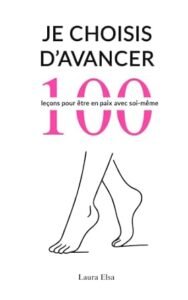 Télécharger Je choisis d&rsquo;avancer: 100 leçons pour être en paix avec soi-même pdf gratuit