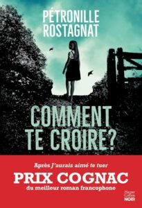 Télécharger Comment te croire ?: Par l&rsquo;autrice de « J&rsquo;aurais aimé te tuer » lauréat du Prix Cognac PDF Gratuit
