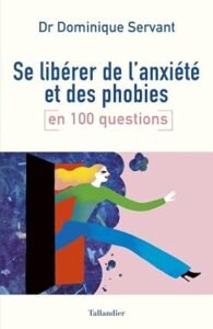 Télécharger Se libérer de l&rsquo;anxiété et des phobies en 100 questions de Dominique Servant PDF Gratuit