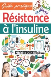 Télécharger Résistance à l&rsquo;insuline: Guide pratique pour comprendre, gérer et inverser insulinorésistance, stopper le prédiabète, prévenir le diabète, contrôler la glycémie et perdre de la graisse corporelle
