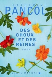 Télécharger Des choux et des reines: Le nouveau roman de K.Pancol PDF Gratuit