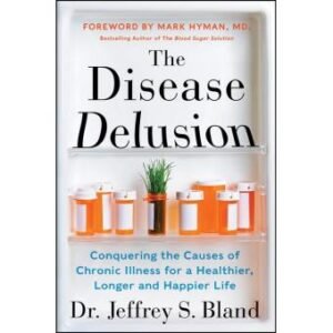 Download The Disease Delusion Conquering the Causes of Chronic Illness for a Healthier, Longer, and Happier Life Free PDF