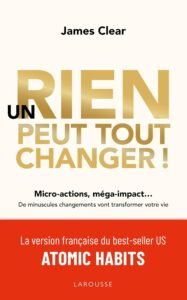 Télécharger Un rien peut tout changer ! Micro-actions, méga-impact — De minuscules changements vont transformer votre vie PDF Gratuit