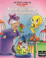 Télécharger Pas de pitié pour Grosminet -Les petits livres de Bugs Bunny et de ses amis PDF Gratuit