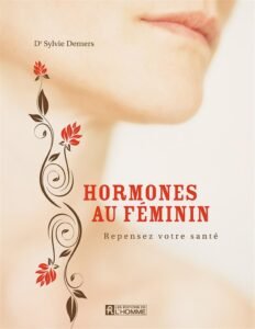 Hormones au féminin: Repensez votre santé