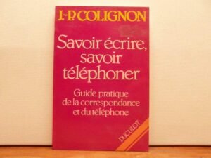Télécharger Savoir ecrire, savoir telephoner: Guide pratique de la correspondance et du telephone PDF Gratuit