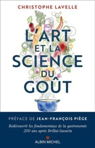 Télécharger L&rsquo;Art et la science du goût Redécouvrir les fondamentaux de la gastronomie 200 ans après Brillat-Savarin PDF Gratuit