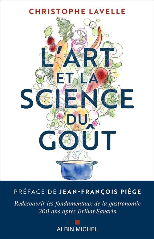 Télécharger L&rsquo;Art et la science du goût Redécouvrir les fondamentaux de la gastronomie 200 ans après Brillat-Savarin PDF Gratuit